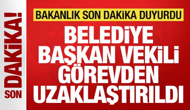 İ&ccedil;işleri Bakanlığı son dakika duyurdu: Belediye Başkan Vekili g&ouml;revden uzaklaştırıldı
