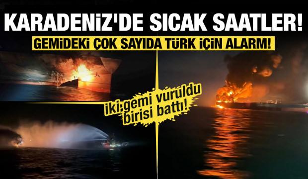 Karadeniz'de sıcak saatler! İki gemi vuruldu birisi battı! M&uuml;rettebattın 11'i T&uuml;rk
