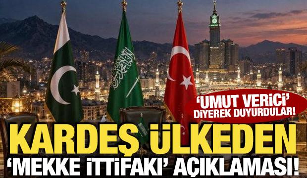 Kardeş &uuml;lkeden 'Mekke İttifakı' a&ccedil;ıklaması! 'Umut verici' diyerek duyurdular