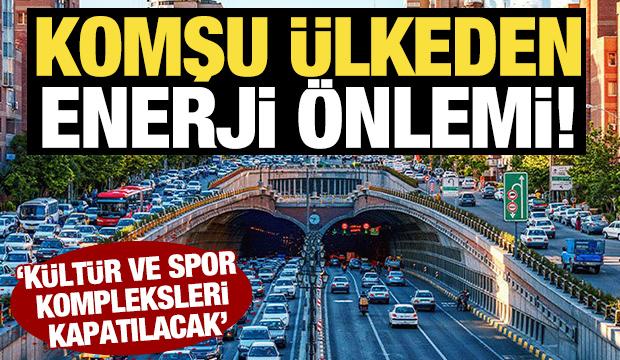 Komşu &uuml;lkeden enerji &ouml;nlemi! 'K&uuml;lt&uuml;r ve spor kompleksleri kapatılacak'