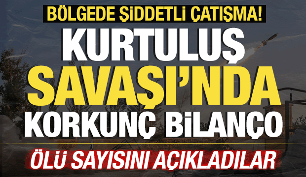 Kurtuluş Savaşı'nda sıcak saatler! B&ouml;lgede şiddetli &ccedil;atışma! &Ouml;l&uuml; sayısını a&ccedil;ıkladılar