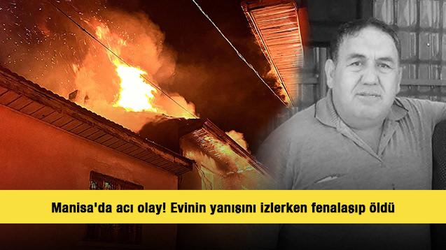 Manisa'da acı olay! Evinin yanışını izlerken fenalaşıp &ouml;ld&uuml;