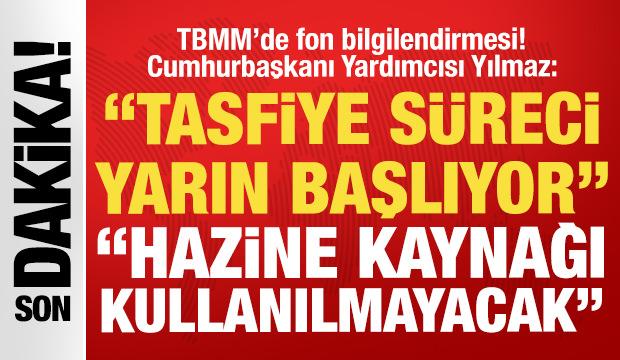 Meclis'te fon bilgilendirmesi! Yılmaz: Hazine kaynağı kullanılmayacak