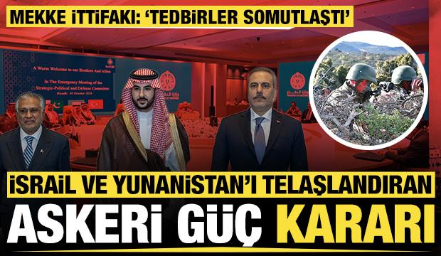 Mekke İttifakı: İsrail ve Yunanistan'ı telaşlandıran 'askeri g&uuml;&ccedil;' kararı