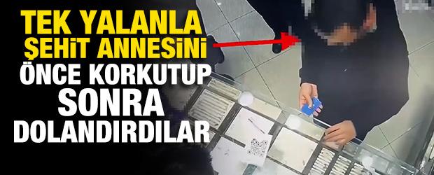 Mersin'de tek yalanla şehit annesini dolandırdılar