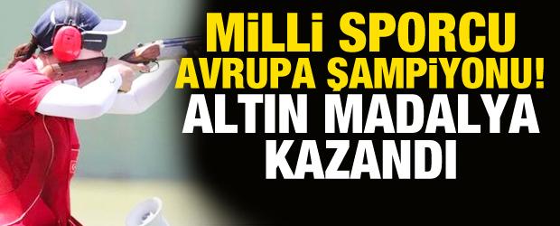Milli sporcu Avrupa Şampiyonu! Altın madalya kazandı