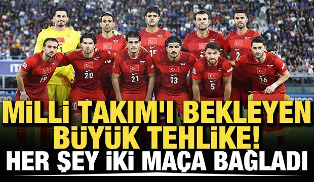 Milli Takım'ı bekleyen b&uuml;y&uuml;k tehlike! Her şey iki ma&ccedil;a bağladı
