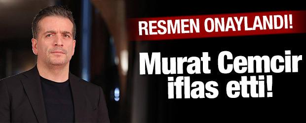 Murat Cemcir iflas etti: Resmen onaylandı!