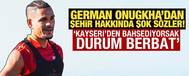 Onugkha'dan şok s&ouml;zler! 'Kayseri'den bahsediyorsak durum berbat'