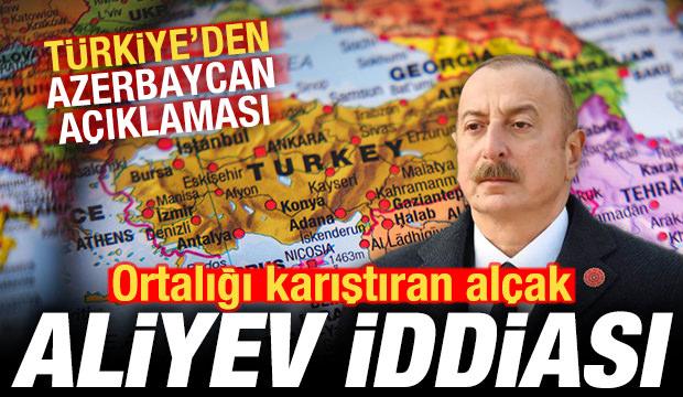 Ortalığı karıştıran al&ccedil;ak Aliyev iddiası! T&uuml;rkiye'den son dakika Azerbaycan a&ccedil;ıklaması