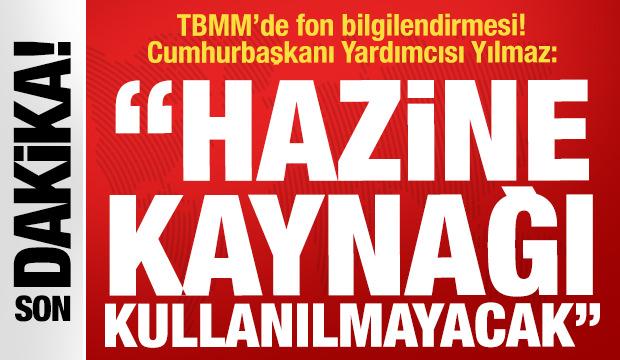 Meclis'te fon bilgilendirmesi! Yılmaz: Hazine kaynağı kullanılmayacak