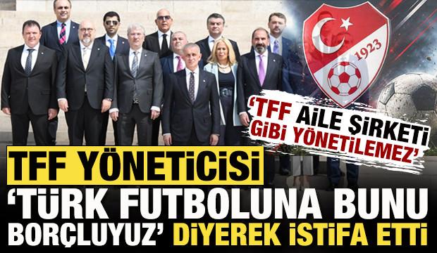 TFF Y&ouml;netim Kurulu &Uuml;yesi Mevl&uuml;t Aktan istifa etti: T&uuml;rk futboluna bunu bor&ccedil;luyuz