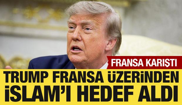 Trump, Fransa &uuml;zerinden İslam'ı hedef aldı