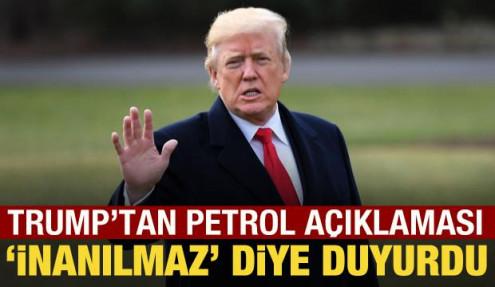 Trump'tan petrol a&ccedil;ıklaması: 'İnanılmaz' diye duyurdu