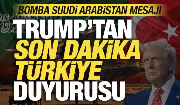 Trump'tan son dakika T&uuml;rkiye a&ccedil;ıklaması! Bomba Suudi Arabistan mesajı