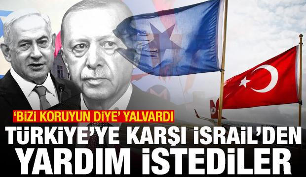 T&uuml;rkiye'ye karşı İsrail'den yardım istediler: "Bizi koruyun" diye yalvardı