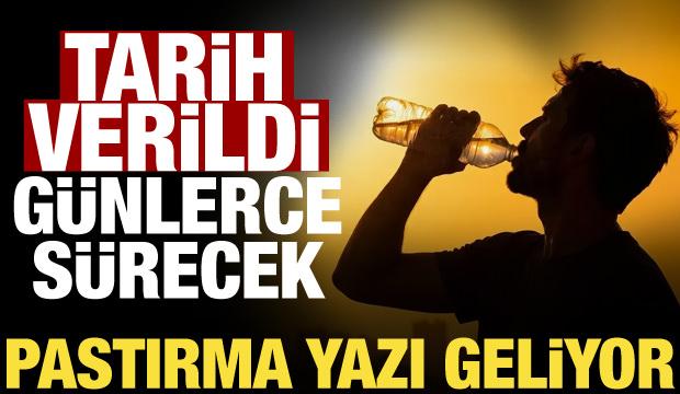 Yaz geri dönüyor! Pastırma sıcakları yurdu saracak: Tarih belli oldu