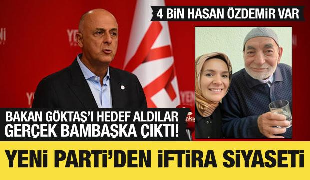 Yeni Parti, Bakan G&ouml;ktaş'ın babasını hedef aldı: Ger&ccedil;ek bambaşka &ccedil;ıktı