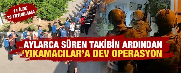  &lsquo;Yıkamacılar&rsquo; su&ccedil; &ouml;rg&uuml;t&uuml;ne 11 ilde dev operasyon: 73 tutuklama