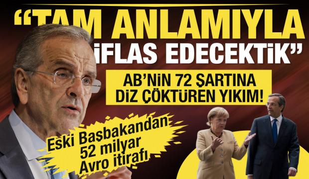 Yunan'ı ipten alan 52 milyar Avro. Eski Başbakan Samaras: Tam anlamıyla iflas edecektik