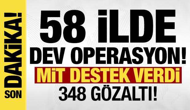 58 ilde yeni nesil su&ccedil; &ouml;rg&uuml;tlerine y&ouml;nelik dev operasyon: 348 g&ouml;zaltı