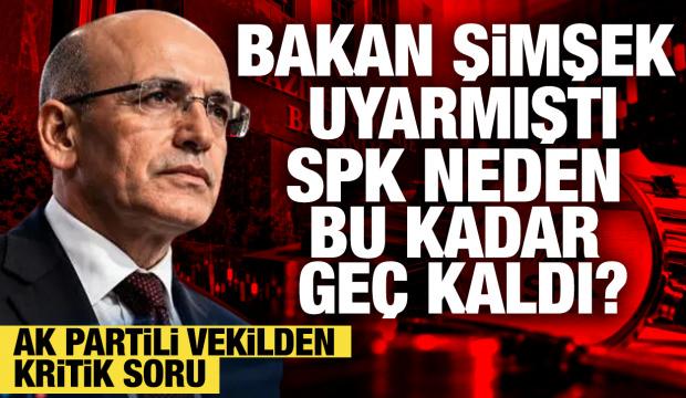 AK Partili milletvekili sordu! Mehmet Şimşek uyarmıştı, SPK neden harekete ge&ccedil;medi?