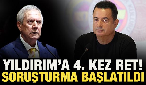 Aziz Yıldırım'a 4. kez ret! Soruşturma başlatıldı