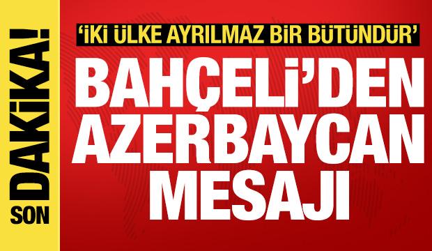 Bah&ccedil;eli'den Azerbaycan mesajı: İki &uuml;lke birbirinden ayrılmaz