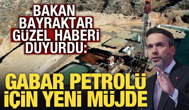 Bakan Bayraktar: Gabar'dan yakın zamanda yeni bir m&uuml;jde verebiliriz