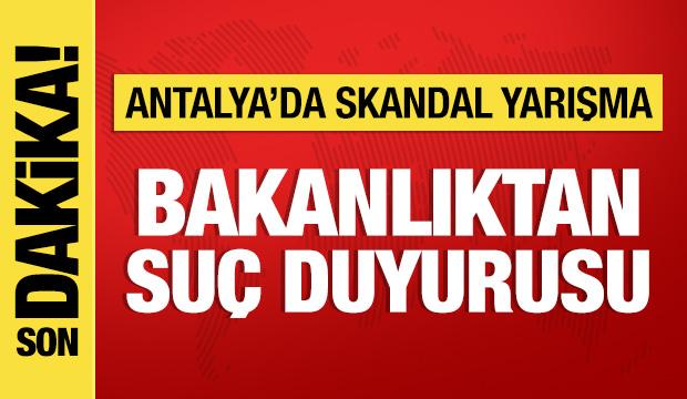 Antalya'da skandal yarışma: Bakanlıktan su&ccedil; duyurusu! 