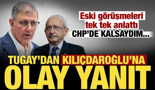 Cemil Tugay&rsquo;dan Kılı&ccedil;daroğlu&rsquo;na anket yanıtı: CHP&rsquo;de kalsaydım&hellip;