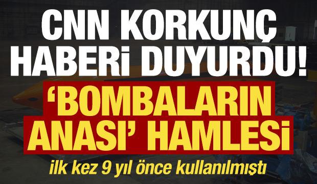 CNN haberi duyurdu! T&uuml;m bombaların anasını sahaya s&uuml;recekler...