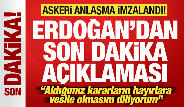 Cumhurbaşkanı Erdoğan'dan son dakika a&ccedil;ıklaması! T&uuml;rkiye askeri anlaşma imzaladı!