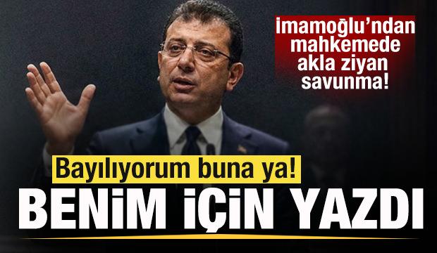 Ekrem İmamoğlu'dan mahkemede ilgin&ccedil; savunma! Bayılıyorum buna ya! Benim i&ccedil;in yazdı