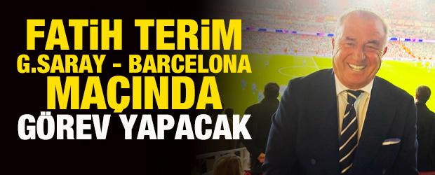 Fatih Terim, Galatasaray - Barcelona ma&ccedil;ında g&ouml;rev yapacak