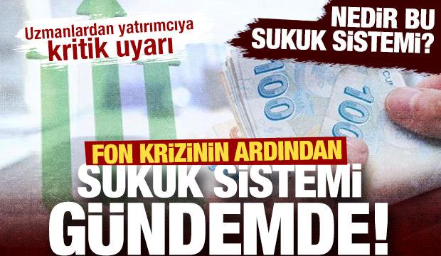 Fon krizinin ardından sukuk g&uuml;ndemde! Uzmanlardan yatırımcıya kritik uyarı