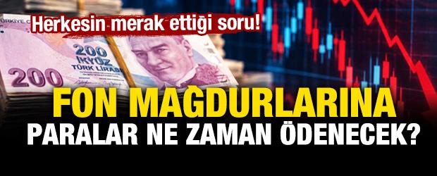 Fon mağdurlarına paralar ne zaman &ouml;denecek? Tera Portf&ouml;y, Hedef Portf&ouml;y, Atlas Portf&ouml;y...