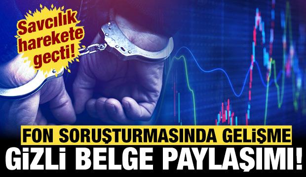 Fon soruşturması hakkında yeni gelişme: Gizli belgeleri paylaşmışlardı!