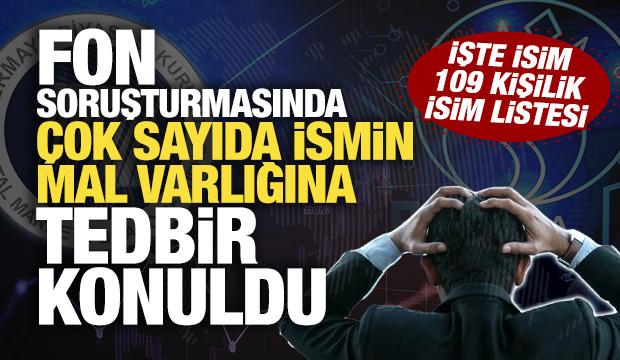 Fon soruşturmasında &ccedil;ok sayıda ismin mal varlığına tedbir konuldu! İşte isim listesi