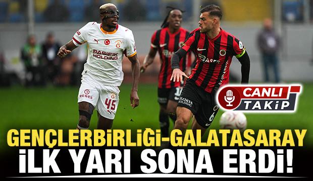 Gen&ccedil;lerbirliği-Galatasaray! CANLI | M&uuml;cadelede ilk yarı sona erdi