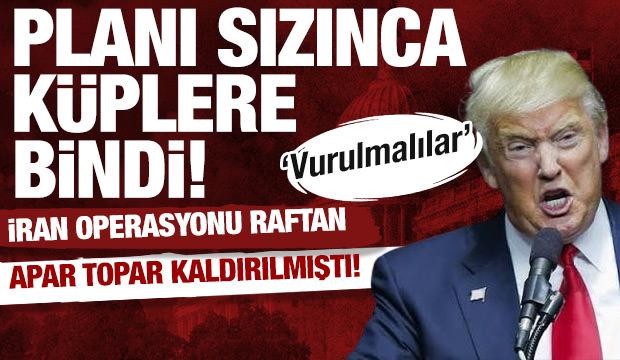 İran saldırısı raftan kaldırılmıştı: Planı sızınca k&uuml;plere bindi