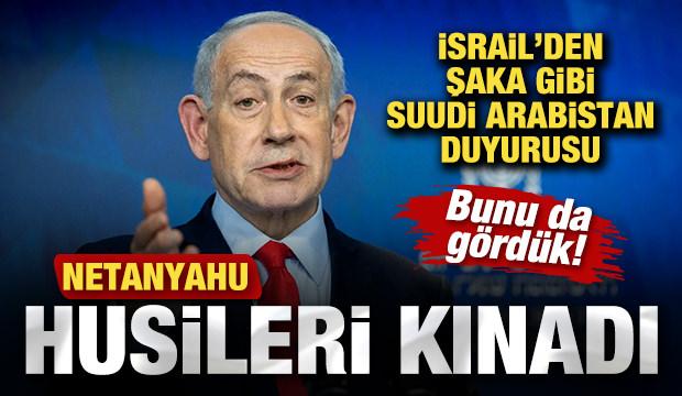 İsrail'den son dakika Suudi Arabistan duyurusu: Netanyahu Husileri kınadı