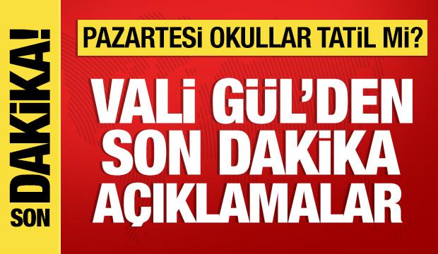 İstanbul Valisi G&uuml;l: Pazartesi eğitim-&ouml;ğretime devam edeceğiz
