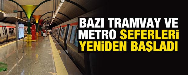 İstanbul'da aksayan bazı tramvay ve metro seferleri yeniden başladı