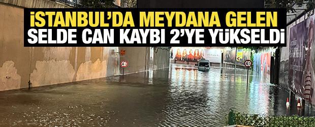 İstanbul'da meydana gelen selde can kaybı 2'ye y&uuml;kseldi