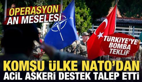 Komşu &uuml;lke NATO'dan acil destek talep etti! T&uuml;rkiye'ye bomba teklif! Operasyon an meselesi