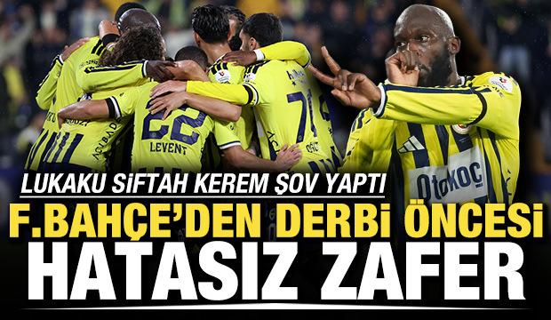 Lukaku siftah, Kerem şov yaptı! Fenerbah&ccedil;e'den derbi &ouml;ncesi hatasız zafer