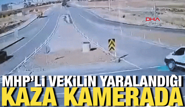 MHP Milletvekili Karako&ccedil;'un yaralandığı kazanın g&ouml;r&uuml;nt&uuml;leri ortaya &ccedil;ıktı