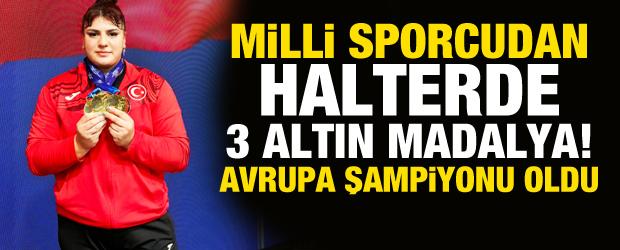 Milli sporcudan halterde 3 altın madalya! Avrupa Şampiyonu oldu