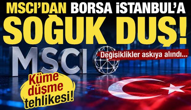 MSCI'dan T&uuml;rkiye kararı: Endeks değişiklikleri donduruldu!